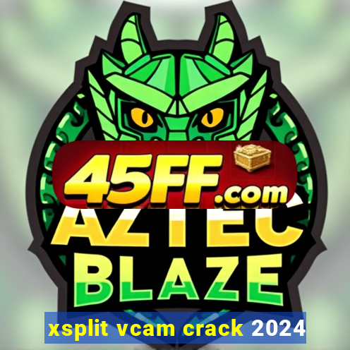 xsplit vcam crack 2024
